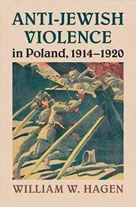 Anti-Jewish Violence in Poland, 1914–1920