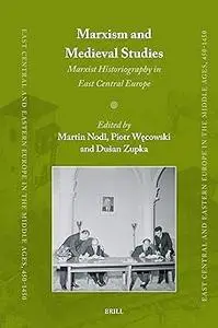Marxism and Medieval Studies: Marxist Historiography in East Central Europe