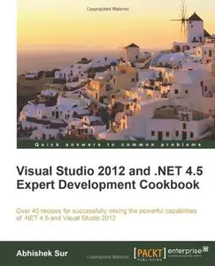Visual Studio 2012 and .NET 4.5 Expert Development Cookbook (Repost)