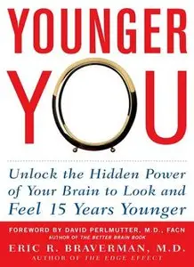 Younger You: Unlock the Hidden Power of Your Brain to Look and Feel 15 Years Younger (repost)