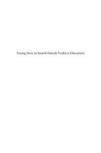 Young Men in Israeli Haredi Yeshiva Education: The Scholars’ Enclave in Unrest