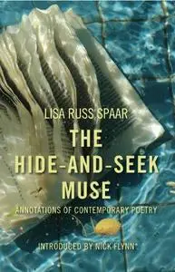 The hide-and-seek muse : annotations of contemporary poetry