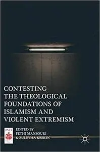 Contesting the Theological Foundations of Islamism and Violent Extremism