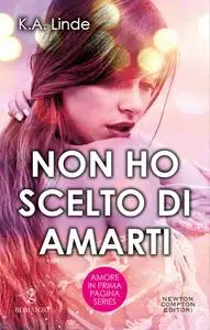 K.A. Linde - Non ho scelto di amarti