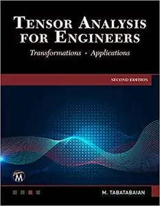 Tensor Analysis for Engineers: Transformations - Mathematics - Applications, 2nd Edition