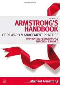 Armstrong's Handbook of Reward Management Practice: Improving Performance through Reward, Third Edition (repost)