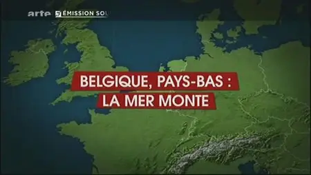 (Arte) Le dessous des cartes : Belgique - Pays-Bas, la mer monte (2013)