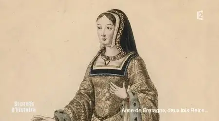 (Fr2) Secrets d'histoire - Anne de Bretagne, deux fois reine... (2014)