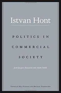 Politics in Commercial Society: Jean-Jacques Rousseau and Adam Smith