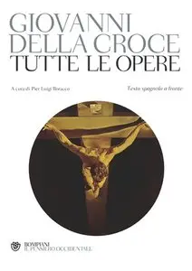 Giovanni della Croce - Tutte le opere. Testo spagnolo a fronte