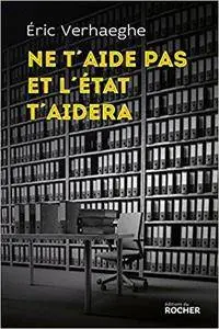 Ne t'aide pas et l'État t'aidera: La Sécurité sociale et la mort de la responsabilité