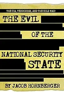 The CIA, Terrorism, and the Cold War: The Evil of the National Security State