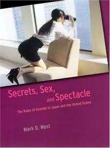 Secrets, Sex, and Spectacle: The Rules of Scandal in Japan and the United States (repost)