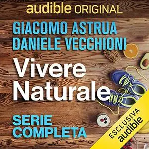 «Vivere Naturale. Serie completa» by Giacomo Astrua; Daniele Vecchioni