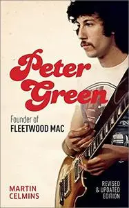Peter Green: Founder of Fleetwood Mac, Revised and Updated Edition