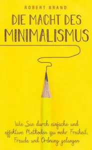 Die Macht des Minimalismus - Robert Brand