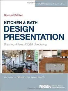 Kitchen & Bath Design Presentation: Drawing, Plans, Digital Rendering (2nd edition) (Repost)