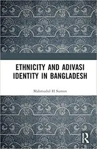 Ethnicity and Adivasi Identity in Bangladesh