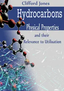 "Hydrocarbons: Physical Properties and their Relevance to Utilisation" by Clifford Jones