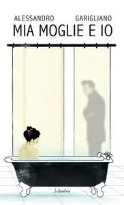 Alessandro Garigliano - Mia Moglie E Io