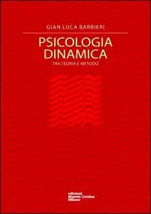 Gian Luca Barbieri - Psicologia dinamica. Tra teoria e metodo