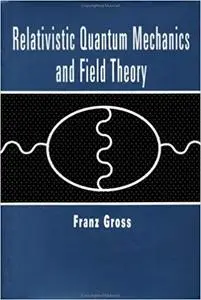 Relativistic Quantum Mechanics and Field Theory