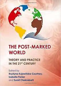 The Post-marked World: Theory and Practice in the 21st Century