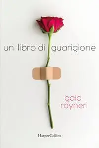 Gaia Rayneri - Un libro di guarigione