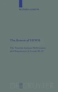 The Return of YHWH: The Tension between Deliverance and Repentance in Isaiah 40-55 (Beihefte zur Zeitschrift für die Alttestame