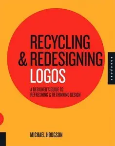 Recycling and Redesigning Logos: A Designer's Guide to Refreshing & Rethinking Design (repost)