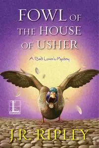 «Fowl of the House of Usher» by J.R. Ripley