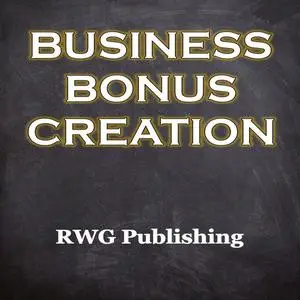 «Business Bonus Creation» by RWG Publishing