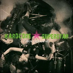 Hardcore Superstar - C’mon Take On Me (2013)