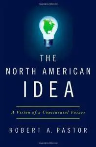 The North American Idea: A Vision of a Continental Future