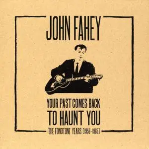 John Fahey - Your Past Comes Back To Haunt You: The Fonotone Years 1958-1965 (2011) {5CD Set, Dust-to-Digital DTD-21}