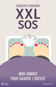 XXL SOS : Mon combat pour vaincre l'obésité - Charlotte Arrigoni