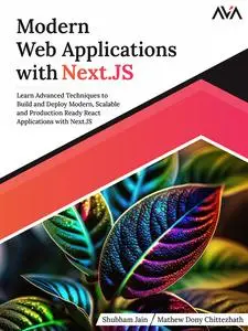 Modern Web Applications with Next.JS: Learn Advanced Techniques to Build and Deploy Modern, Scalable and Production Ready React