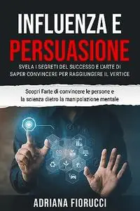 "Influenza e Persuasione": Svela I Segreti del Successo