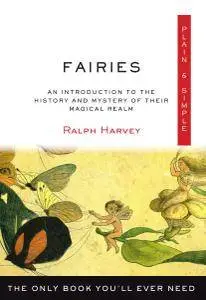 Fairies Plain & Simple: The Only Book You'll Ever Need