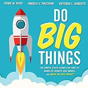 Do Big Things The Simple Steps Teams Can Take to Mobilize Hearts and
Minds and Make an Epic Impact Epub-Ebook