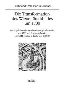 Wien im Jahre 1703 : Die Vogelschau des Dessauer Gesandten Bernhard Georg Andermüller und die Transformation des Wiener Stadtb