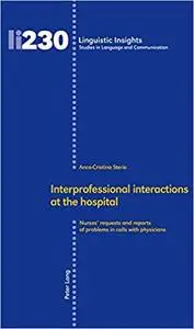 Interprofessional interactions at the hospital: Nurses' requests and reports of problems in calls with physicians