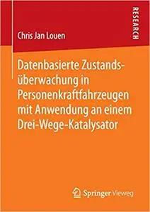 Datenbasierte Zustandsüberwachung in Personenkraftfahrzeugen mit Anwendung an einem Drei-Wege-Katalysator