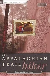 Appalachian Trail Hiker: Trail-Proven Advice for Hikes of Any Length