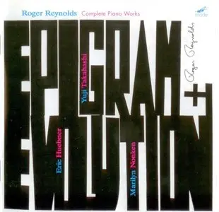 Roger Reynolds - Epigram and Evolution: Complete Works (2009)