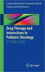Drug Therapy and Interactions in Pediatric Oncology: A Pocket Guide