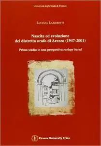 Nascita ed evoluzione del distretto orafo di Arezzo (1947-2001). Primo studio in prospettiva ecology based