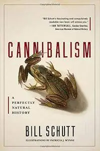 Cannibalism: A Perfectly Natural History