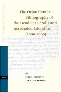 The Orion Center Bibliography of the Dead Sea Scrolls and Associated Literature (2000-2006)