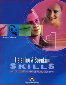 Listening & speaking skills 1 for the revised Cambridge Proficiency Exam